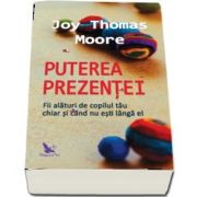 Puterea prezentei de Joy Thomas Moore