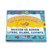 Caiet de scriere. Invatam sa scriem litere, silabe, cuvinte