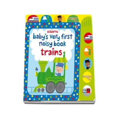 Babys very first noisy book: Trains