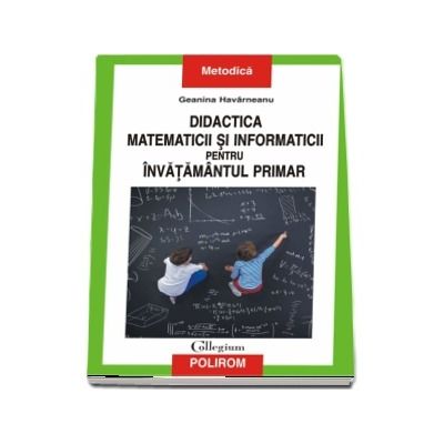 Didactica matematicii si informaticii pentru invatamintul primar - Prefata de Oana Constantinescu