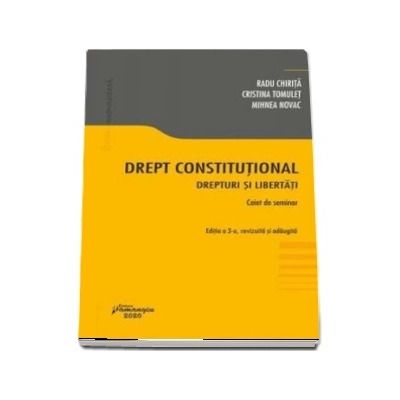 Radu Chirita, Drept constitutional. Drepturi si libertati. Editia a 3-a