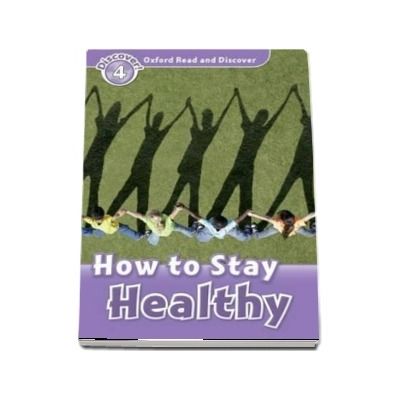 Oxford Read and Discover, Level 4. How to Stay Healthy