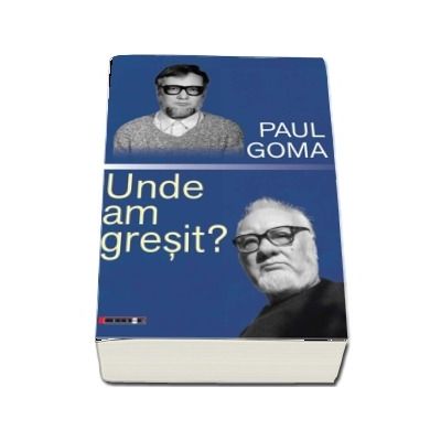 Unde am gresit? de Paul Goma