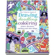 Drawing, doodling and colouring: pirates, dinosaurs, machines and other things