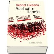 Apel catre lichele, editia a V-a de Gabriel Liiceanu