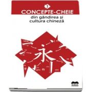 Concepte-cheie din gandirea si cultura chineza - Volumul I