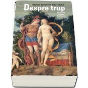 Victor Ieronim Stoichita - Despre trup. Anatomii, redute, fantasme