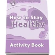 Oxford Read and Discover Level 4. How to Stay Healthy Activity Book