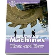 Oxford Read and Discover Level 4. Machines Then and Now. Book