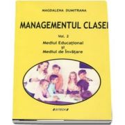 Managementul clasei. Volumul II, mediul educational si mediul de invatare