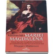 Adevarata fata a Mariei Magdalena de autor Meggan Watterson
