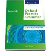 Oxford Practice Grammar Advanced Supplementary Exercises. The right balance of English grammar explanation and practice for your language level