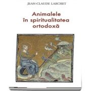 Animalele in spiritualitatea ortodoxa