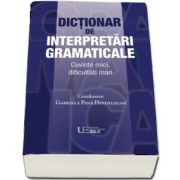 Dictionar de interpretari gramaticale. Cuvinte mici, dificultati mari