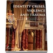 Identity Crises, Violence and Trauma (Laura Monica Toma)