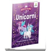 Unicorni. Carte de colorat cu activitati