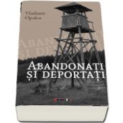 Abandonati si deportati de Vladimir Opalcu