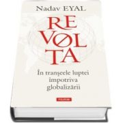 Revolta. In transeele luptei impotriva globalizarii