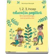 1, 2, 3 incep educatia pozitiva