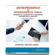 Antreprenoriat in managementul public. Globalizarea, europenizarea si importanta societatii civile a afacerilor (Sebastian Vaduva)