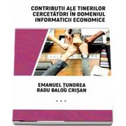 Contributii ale tinerilor cercetatori in domeniul informaticii economice