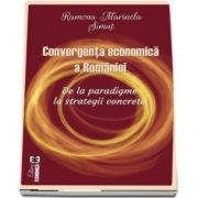 Convergenta economica a Romaniei. De la paradigme la strategii concrete