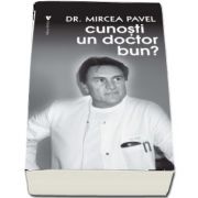 Cunosti un doctor bun? - Dr. Mircea Pavel