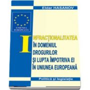 Infractionalitatea in domeniul drogurilor si lupta impotriva ei in UE