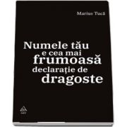 Marius Tuca, Numele tau e cea mai frumoasa declaratie de dragoste