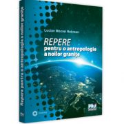 Repere pentru o antropologie a noilor granite