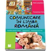 Comunicare in limba romana. Auxiliar pentru clasa I. Semestrul I si semestrul al II-lea