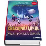 Craciunozaurul si Vrajitoarea Iarna, editia 2020 de Tom Fletcher