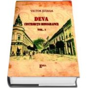 Deva - Contributii monografice - Vol I si Vol II - Orasul, Cetatea