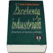 Excelenta industriala. Practica si teoria calitatii