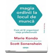 Magia ordinii la locul de munca. Cum sa iti organizezi viata profesionala