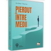 Pierdut intre medii - Arthur Suciu