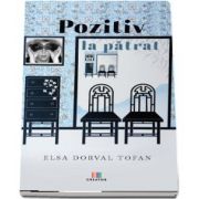 Pozitiv la patrat de Elsa Dorval Tofan