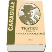 Teatru - vol. II - Opera dramatica