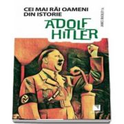 Cei mai rai oameni din istorie - Adolf Hitler