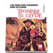 Cei mai rai oameni din istorie - Bonnie si Clyde