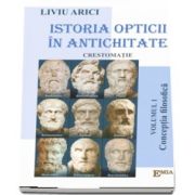 Istoria opticii in antichitate, crestomatie. Conceptia filosofica, volumul I