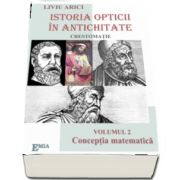 Istoria opticii in antichitate, crestomatie. Conceptia matematica, volumul II
