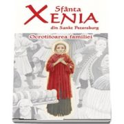 Sfanta Xenia din Sankt Petersburg - Ocrotitoarea familiei - Editia a doua