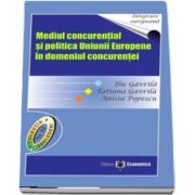 Mediul concurential si politica Uniunii Europene in domeniul concurentei