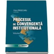 Procesul de convergenta institutionala. Volumul al II-lea