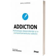 ADDICTION. Psihologia dependentei si a comportamentului adictiv, Jenny Svanberg, Prior