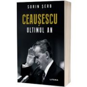 Ceausescu. Ultimul an, Sorin Serb, Litera