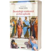 Deontologie academica si etica aplicata, George Colang, Eikon