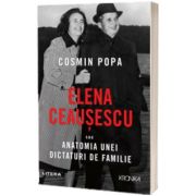 Elena Ceausescu sau anatomia unei dictaturi de familie