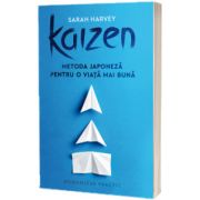 Kaizen - Metoda japoneza pentru o viata mai buna, Sarah Harvey, Humanitas